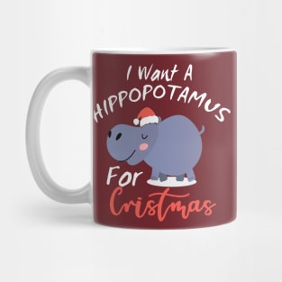 I want a hippo for Christmas Mug